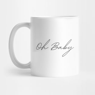 Oh Baby Quote Mug